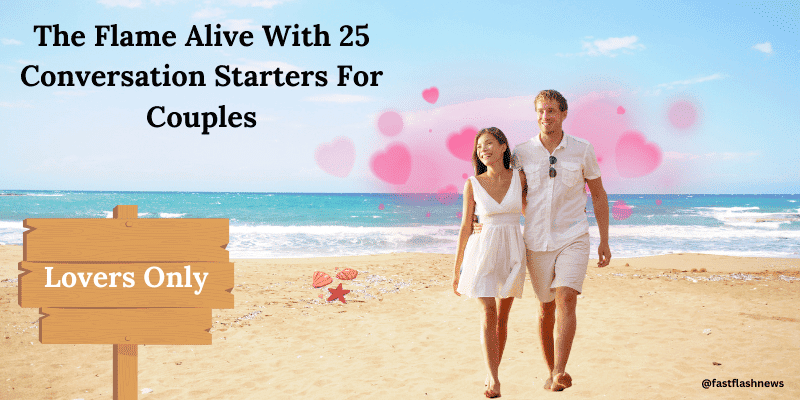 25 Conversation Starters For Couples
