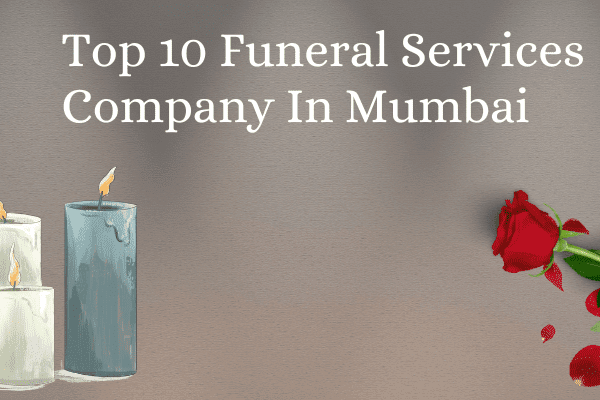 Top 10 Funeral Services Company In Mumbai