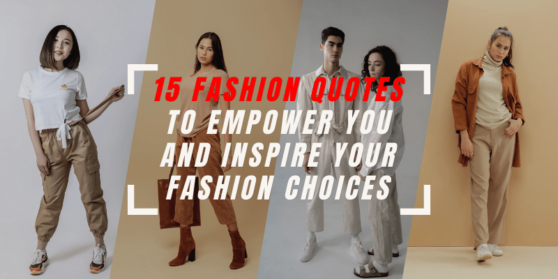 15 Fashion Quotes to Empower You and Inspire Your