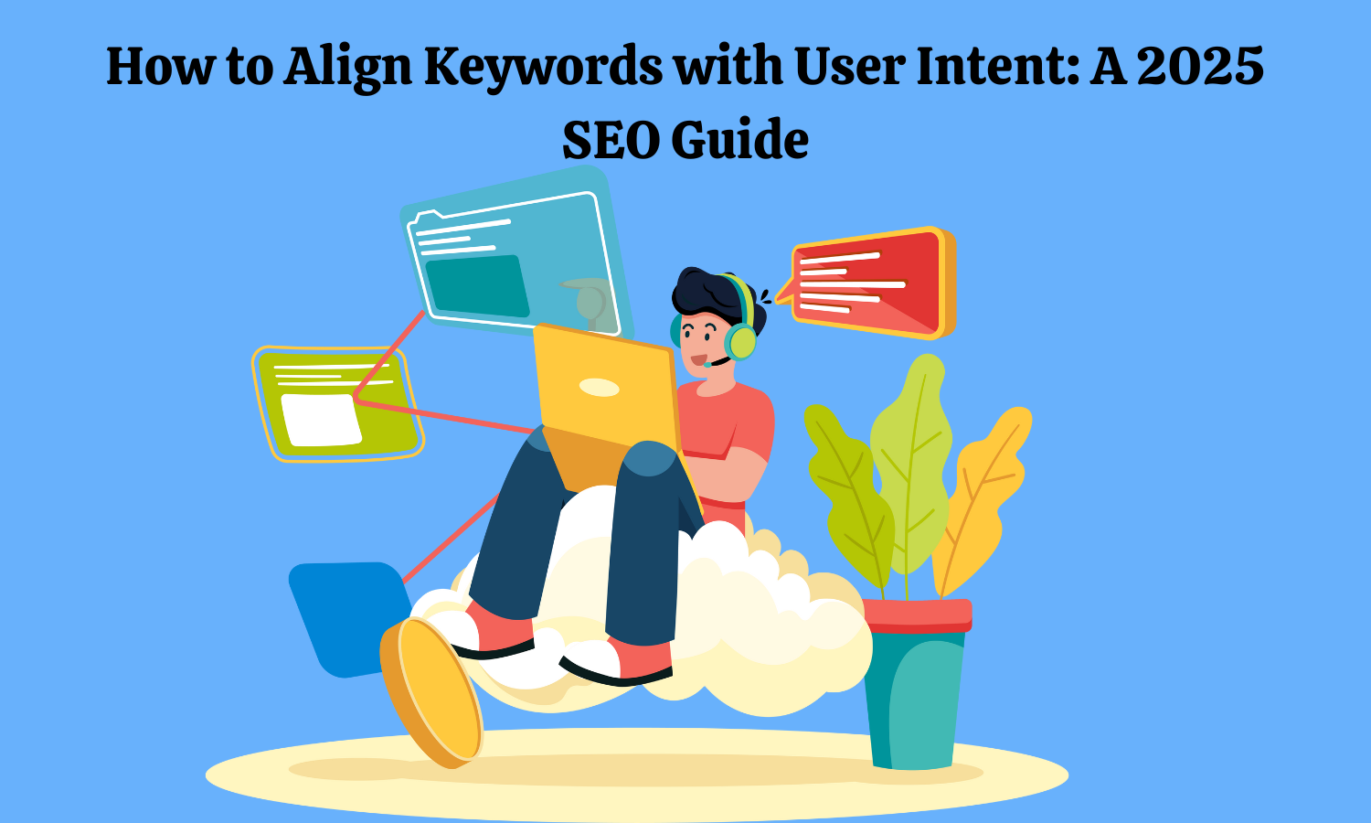 How to Align Keywords with User Intent A 2025 SEO Guide
