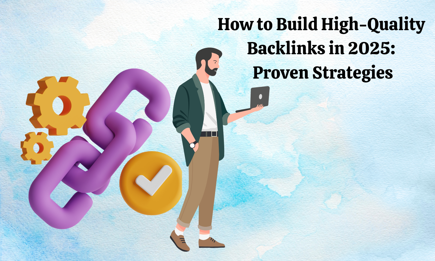 How to Build High-Quality Backlinks in 2025 Proven Strategies