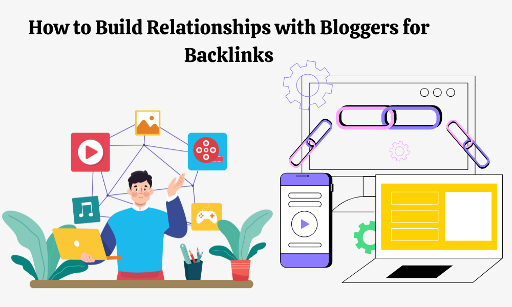 How to Build Relationships with Bloggers for Backlinks