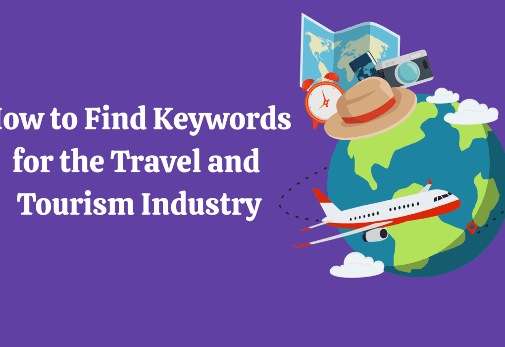 How to Find Keywords for the Travel and Tourism Industry