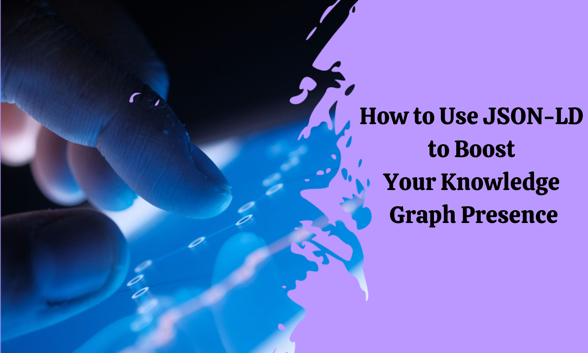 How to Use JSON-LD to Boost Your Knowledge Graph Presence