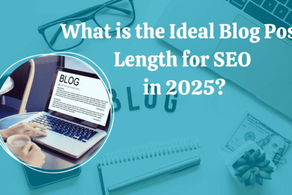 The Ideal Blog Post Length for SEO in 2025: What You Need to Know Ideal Blog Post