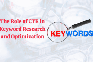 The Role of CTR in Keyword Research and Optimization